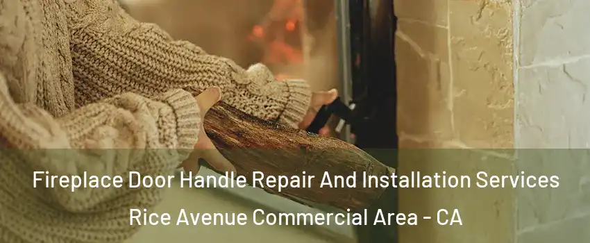 Fireplace Door Handle Repair And Installation Services Rice Avenue Commercial Area - CA