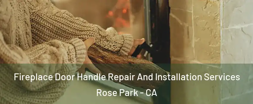 Fireplace Door Handle Repair And Installation Services Rose Park - CA