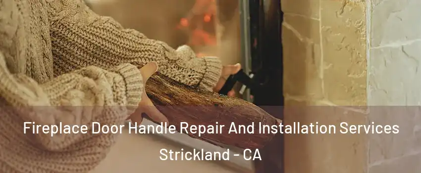 Fireplace Door Handle Repair And Installation Services Strickland - CA