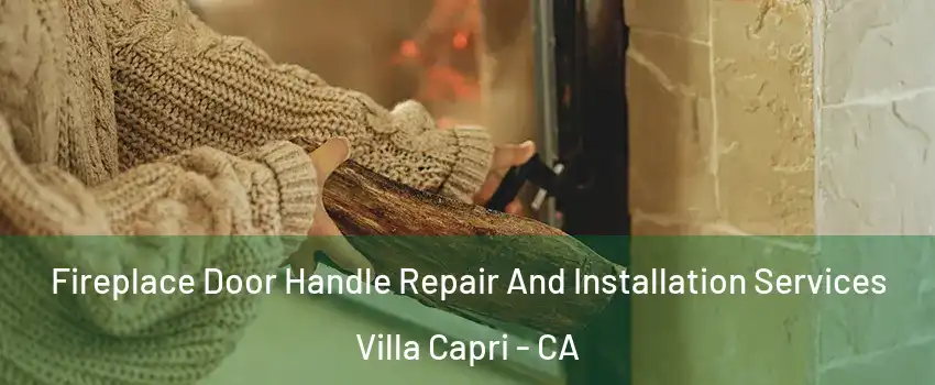 Fireplace Door Handle Repair And Installation Services Villa Capri - CA