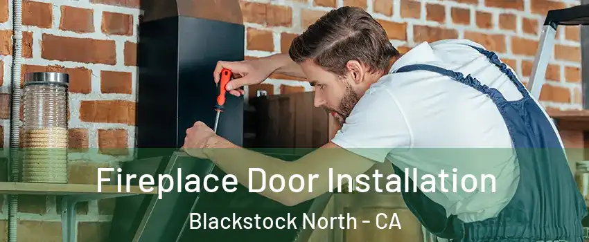 Fireplace Door Installation Blackstock North - CA
