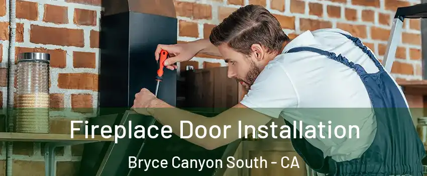 Fireplace Door Installation Bryce Canyon South - CA