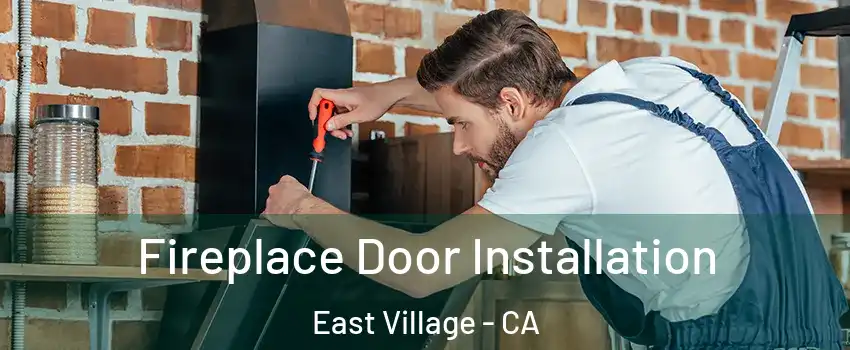 Fireplace Door Installation East Village - CA