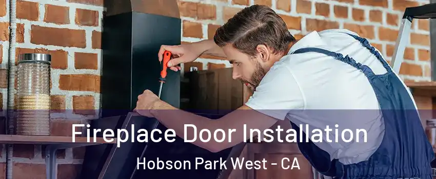 Fireplace Door Installation Hobson Park West - CA