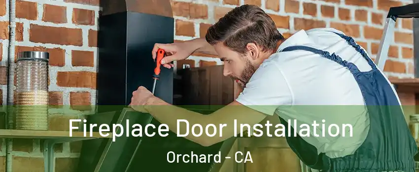 Fireplace Door Installation Orchard - CA