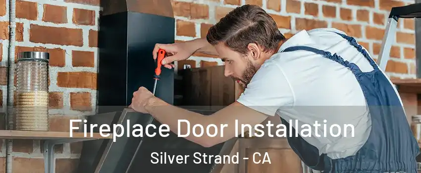 Fireplace Door Installation Silver Strand - CA
