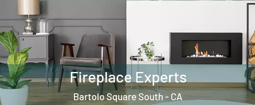 Fireplace Experts Bartolo Square South - CA
