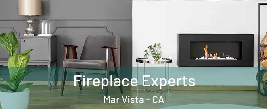 Fireplace Experts Mar Vista - CA