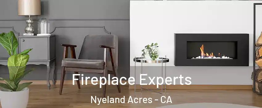 Fireplace Experts Nyeland Acres - CA