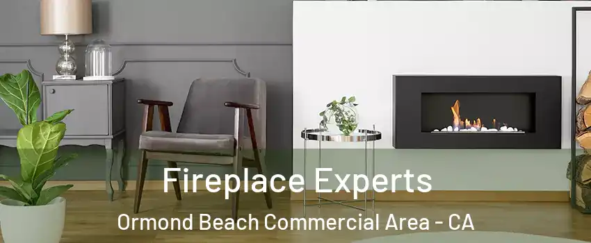 Fireplace Experts Ormond Beach Commercial Area - CA