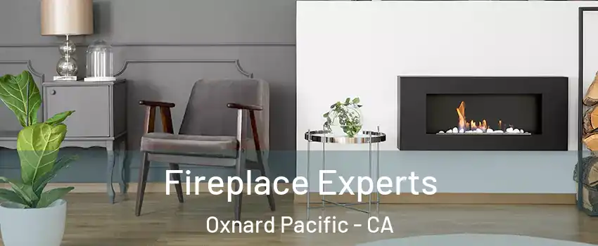 Fireplace Experts Oxnard Pacific - CA
