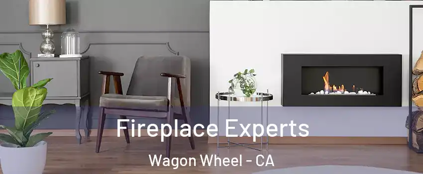 Fireplace Experts Wagon Wheel - CA