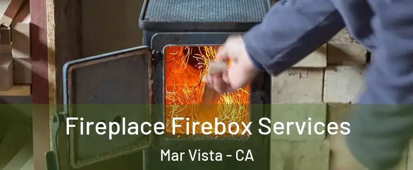 Fireplace Firebox Services Mar Vista - CA