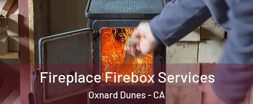 Fireplace Firebox Services Oxnard Dunes - CA