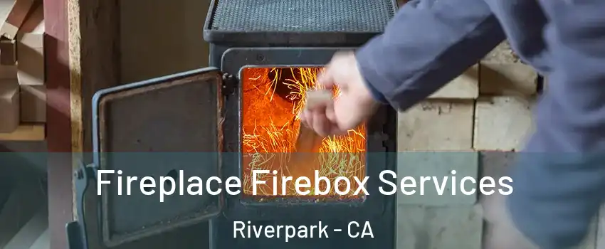 Fireplace Firebox Services Riverpark - CA