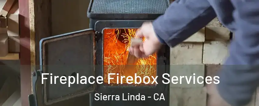 Fireplace Firebox Services Sierra Linda - CA