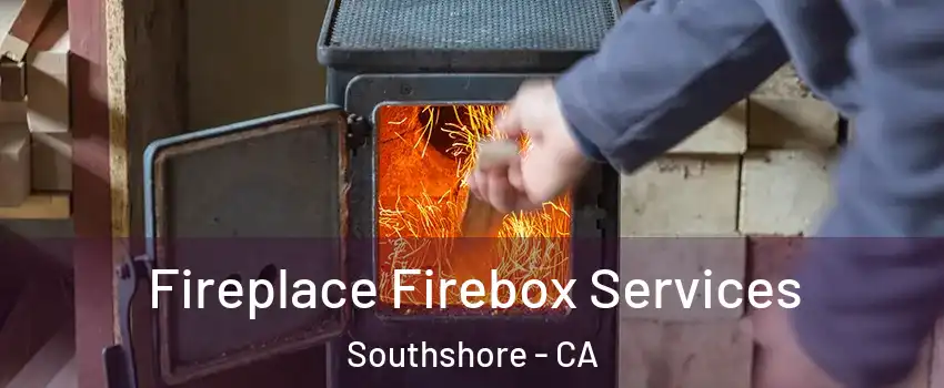 Fireplace Firebox Services Southshore - CA