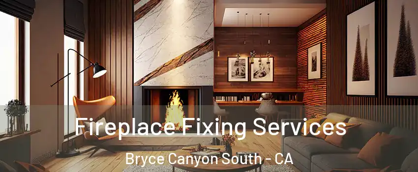 Fireplace Fixing Services Bryce Canyon South - CA
