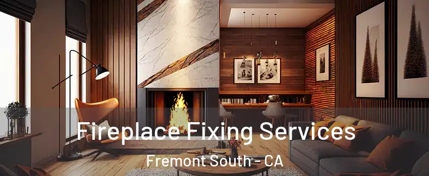 Fireplace Fixing Services Fremont South - CA