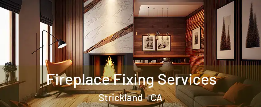 Fireplace Fixing Services Strickland - CA
