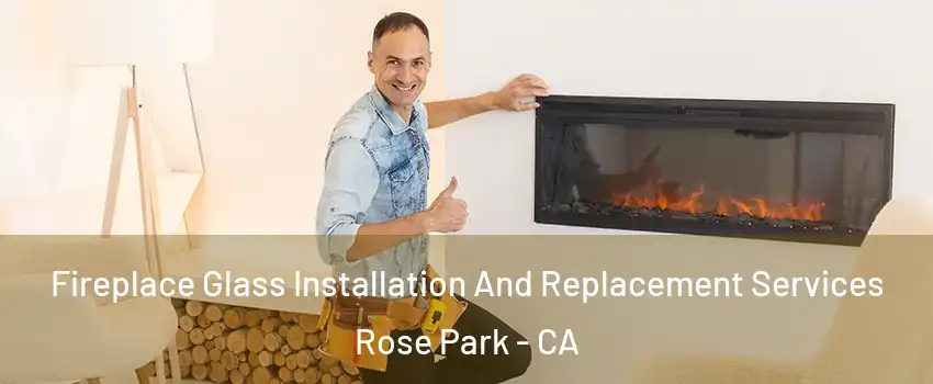 Fireplace Glass Installation And Replacement Services Rose Park - CA