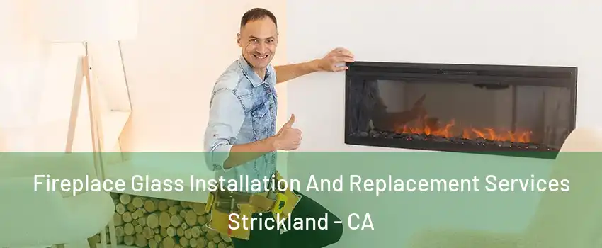 Fireplace Glass Installation And Replacement Services Strickland - CA