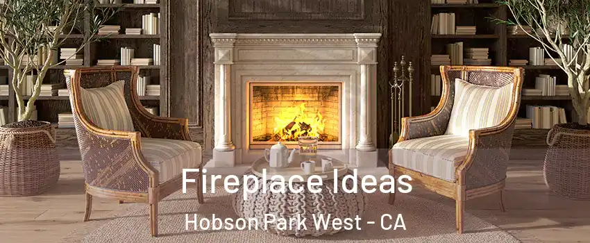 Fireplace Ideas Hobson Park West - CA