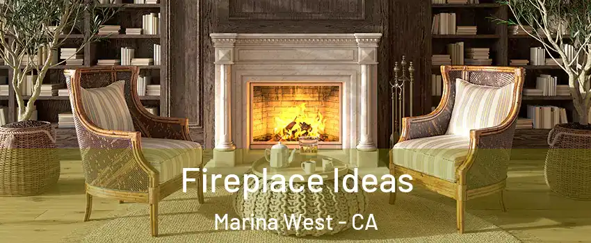 Fireplace Ideas Marina West - CA