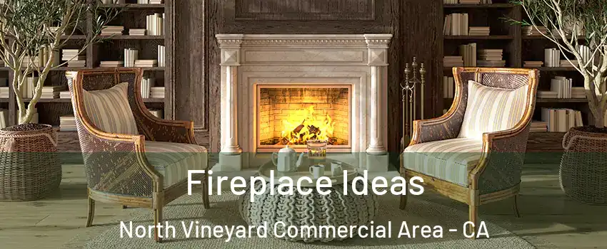 Fireplace Ideas North Vineyard Commercial Area - CA