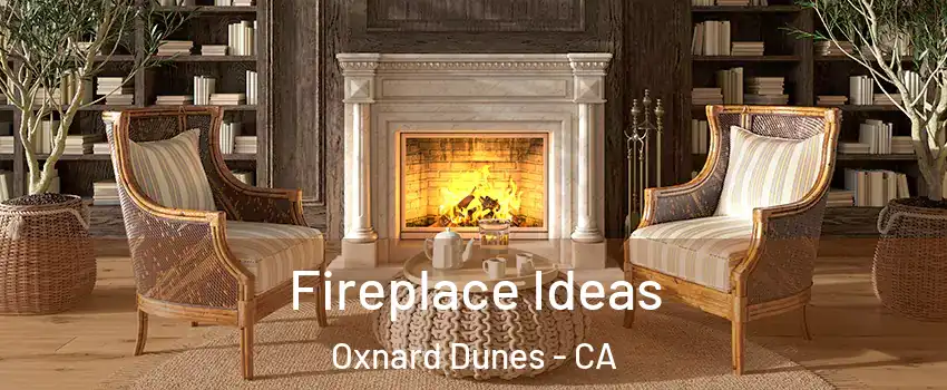 Fireplace Ideas Oxnard Dunes - CA