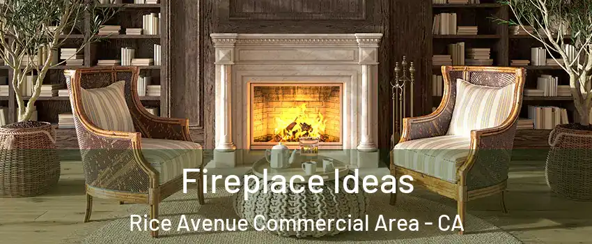 Fireplace Ideas Rice Avenue Commercial Area - CA