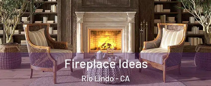 Fireplace Ideas Rio Lindo - CA