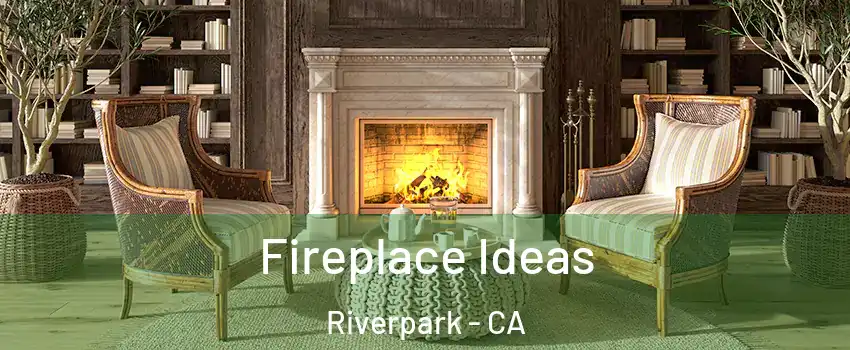 Fireplace Ideas Riverpark - CA