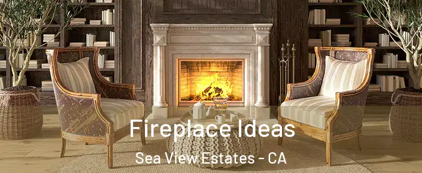 Fireplace Ideas Sea View Estates - CA