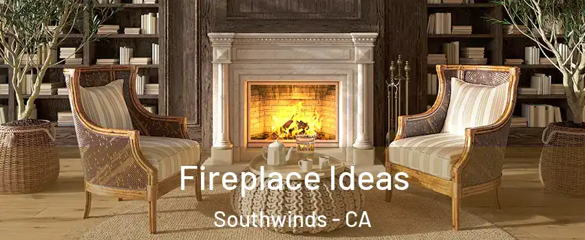 Fireplace Ideas Southwinds - CA