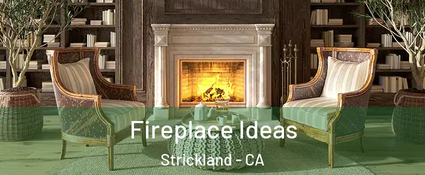 Fireplace Ideas Strickland - CA