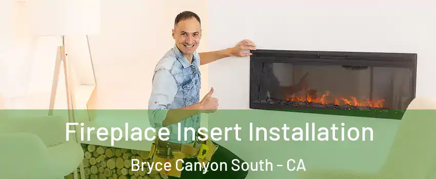 Fireplace Insert Installation Bryce Canyon South - CA