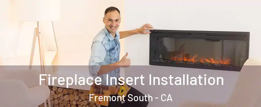 Fireplace Insert Installation Fremont South - CA