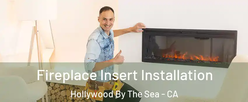 Fireplace Insert Installation Hollywood By The Sea - CA
