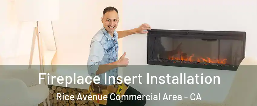 Fireplace Insert Installation Rice Avenue Commercial Area - CA