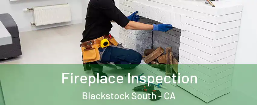 Fireplace Inspection Blackstock South - CA