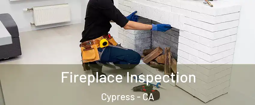 Fireplace Inspection Cypress - CA