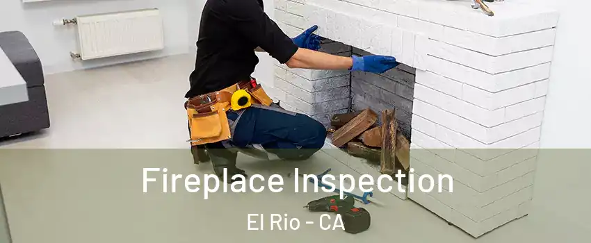 Fireplace Inspection El Rio - CA