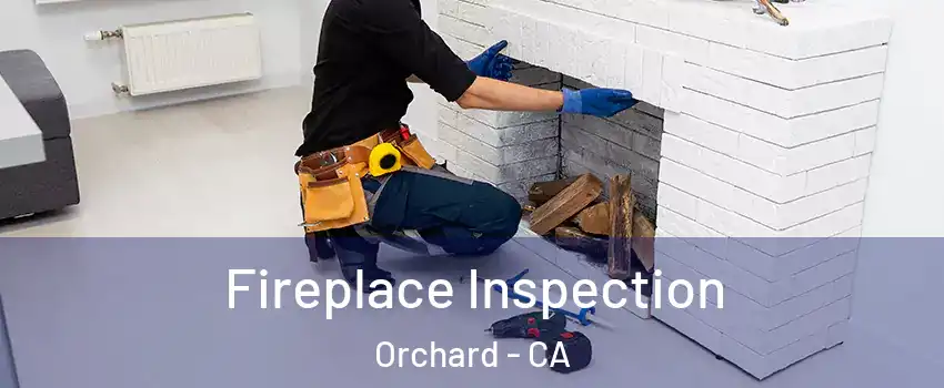 Fireplace Inspection Orchard - CA