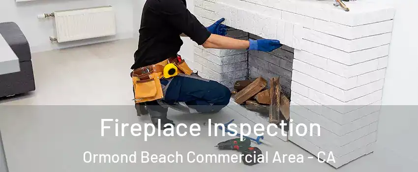 Fireplace Inspection Ormond Beach Commercial Area - CA