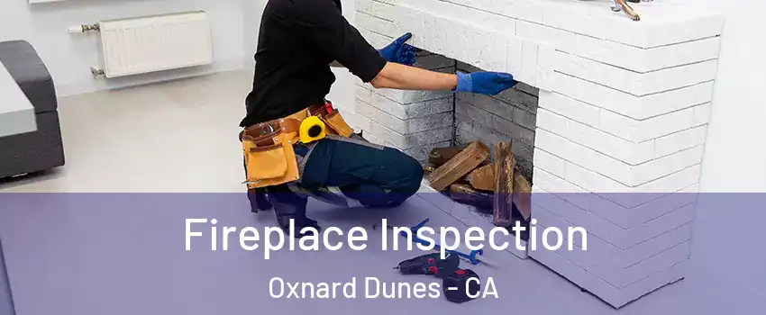 Fireplace Inspection Oxnard Dunes - CA