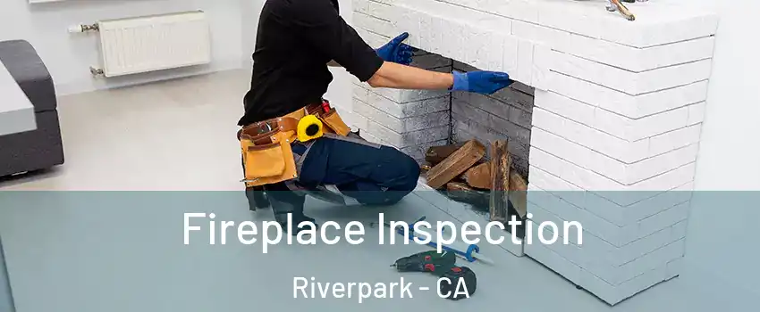 Fireplace Inspection Riverpark - CA