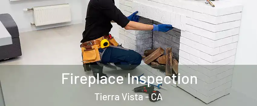 Fireplace Inspection Tierra Vista - CA