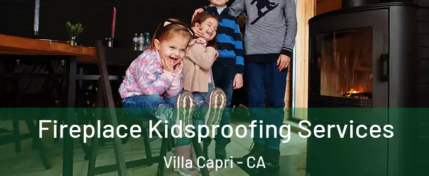 Fireplace Kidsproofing Services Villa Capri - CA