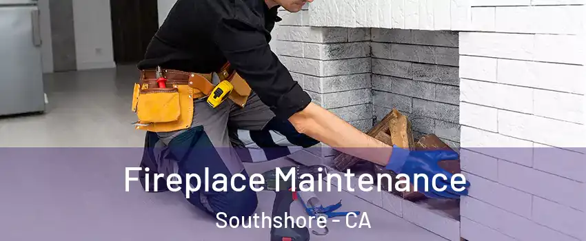 Fireplace Maintenance Southshore - CA